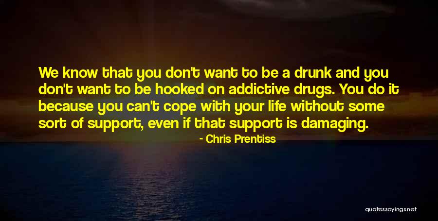Recovery Drug Addiction Quotes By Chris Prentiss Recovery Drug Addiction Quotes By Chris Prentiss