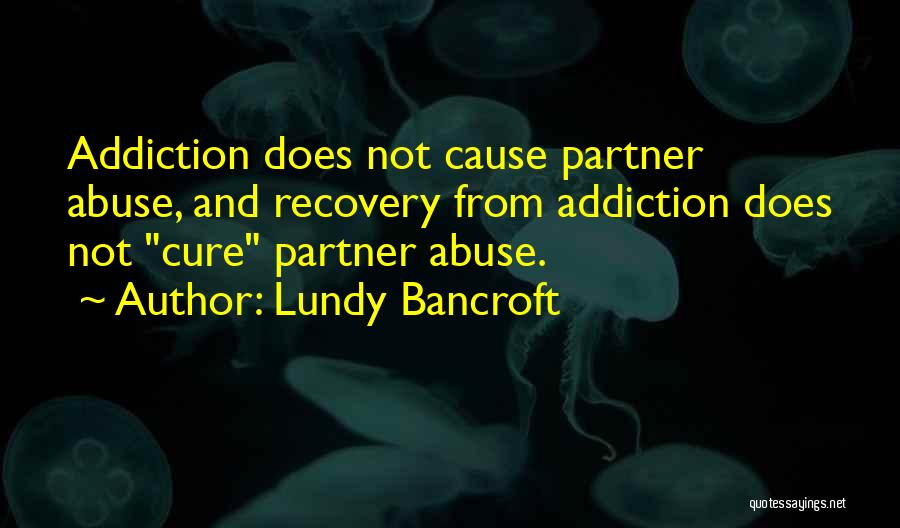 Recovery From Addiction Quotes By Lundy Bancroft