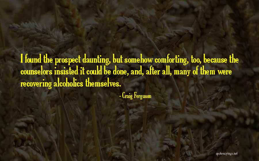 Recovery From Alcoholism Quotes By Craig Ferguson Recovery From Alcoholism Quotes By Craig Ferguson