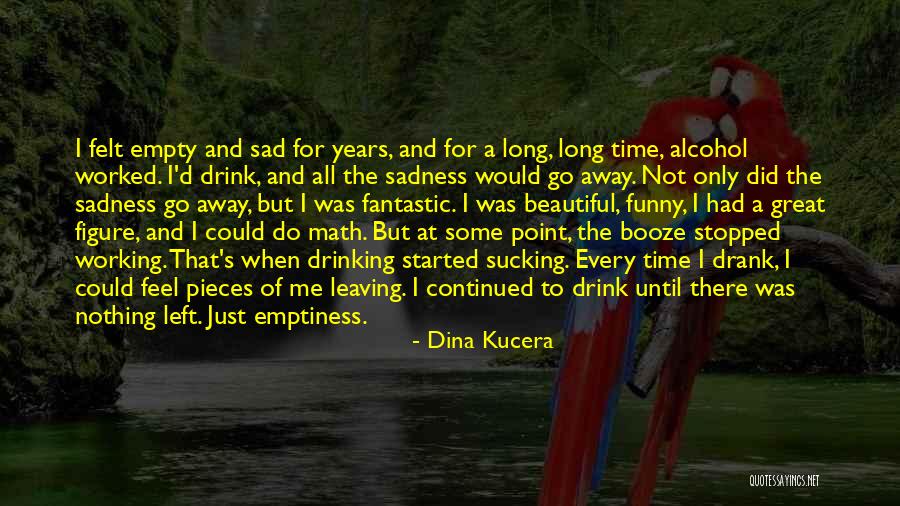 Recovery From Alcoholism Quotes By Dina Kucera