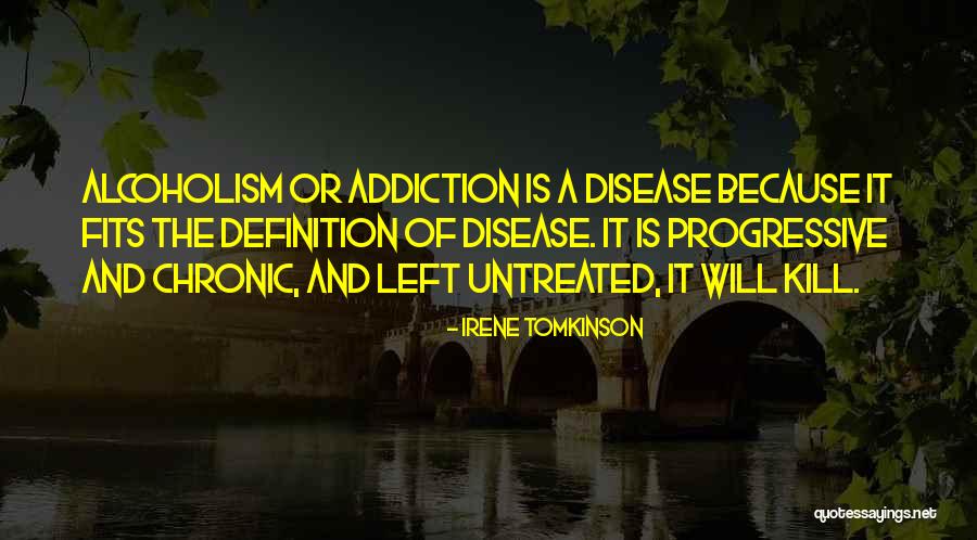 Recovery From Alcoholism Quotes By Irene Tomkinson Recovery From Alcoholism Quotes By Irene Tomkinson