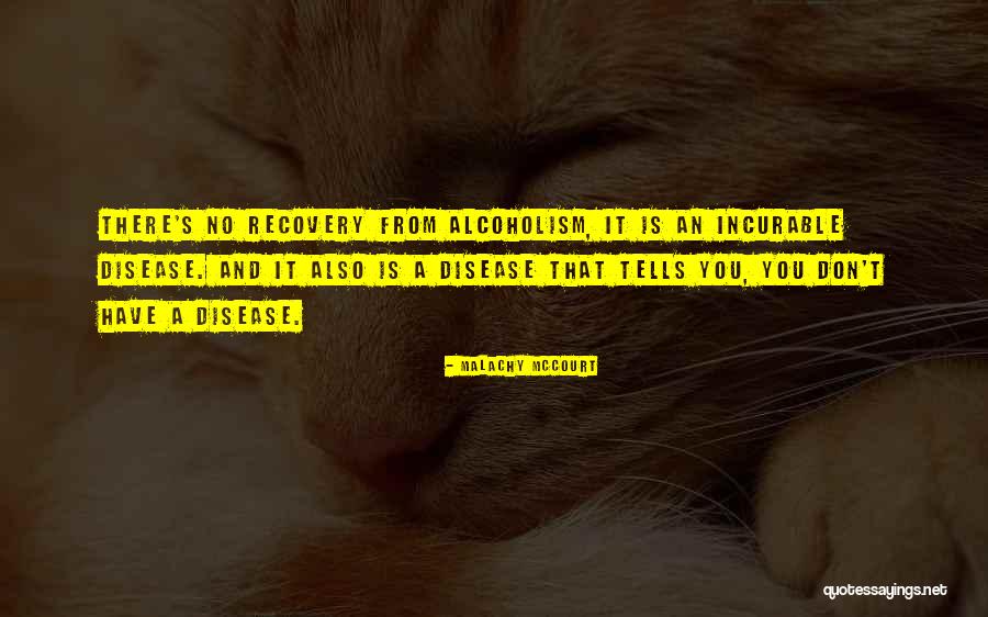 Recovery From Alcoholism Quotes By Malachy McCourt Recovery From Alcoholism Quotes By Malachy McCourt