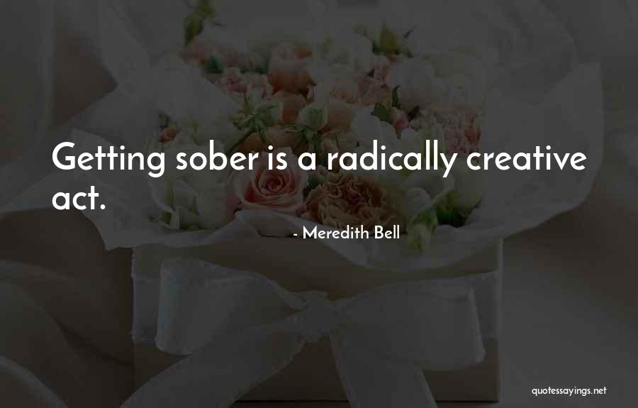 Recovery From Alcoholism Quotes By Meredith Bell