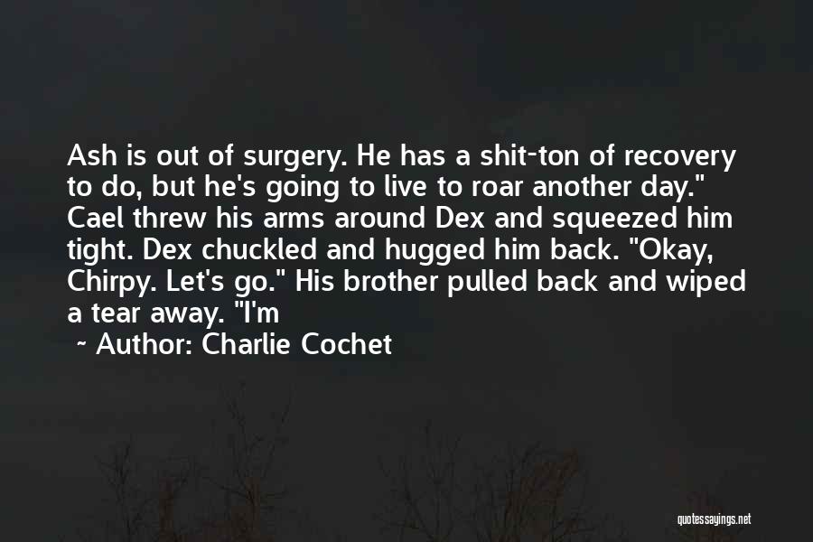 Recovery From Surgery Quotes By Charlie Cochet