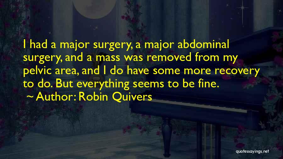 Recovery From Surgery Quotes By Robin Quivers