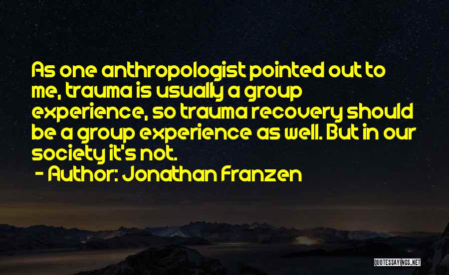 Recovery From Trauma Quotes By Jonathan Franzen