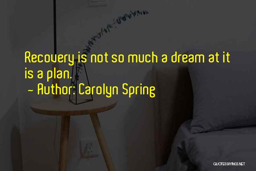 Recovery Health Quotes By Carolyn Spring