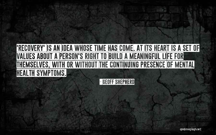 Recovery Mental Health Quotes By Geoff Shepherd Recovery Mental Health Quotes By Geoff Shepherd