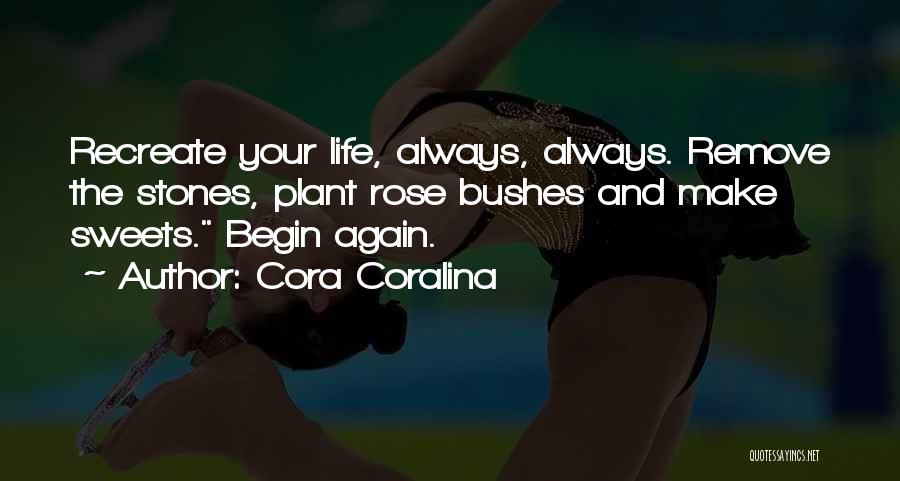 Recreate Your Life Quotes By Cora Coralina