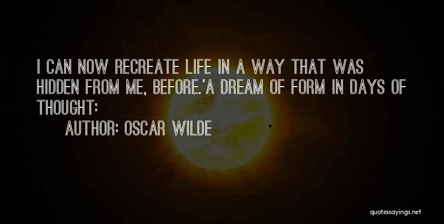 Recreate Your Life Quotes By Oscar Wilde