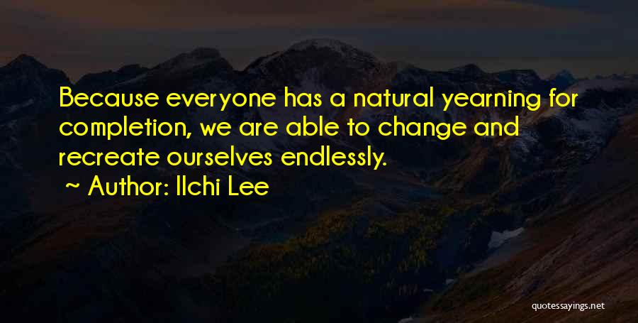 Recreate Yourself Quotes By Ilchi Lee