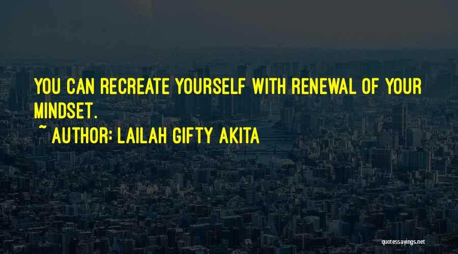 Recreate Yourself Quotes By Lailah Gifty Akita