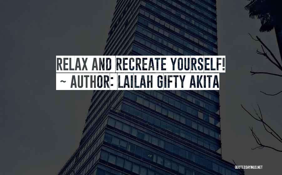 Recreate Yourself Quotes By Lailah Gifty Akita