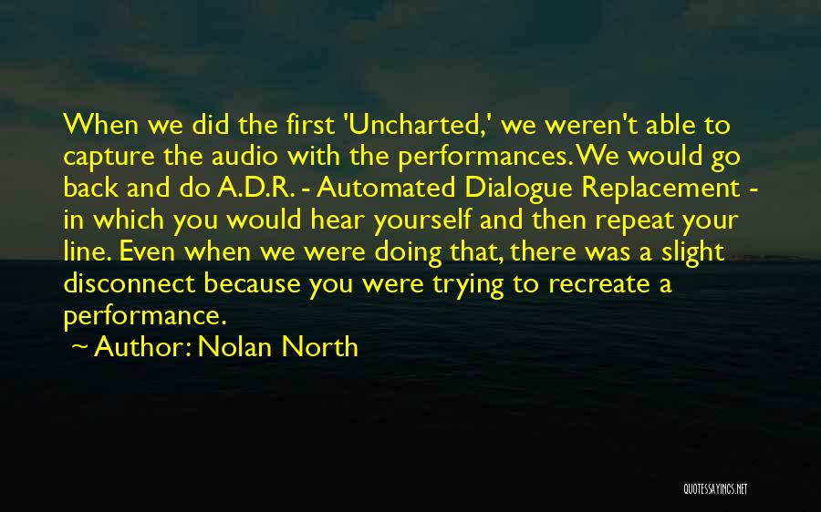 Recreate Yourself Quotes By Nolan North