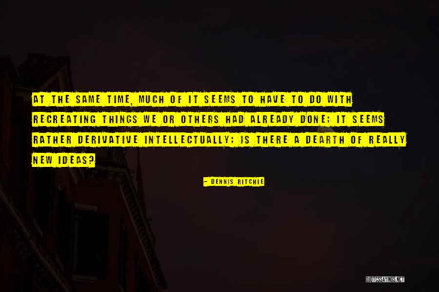 Recreating Quotes By Dennis Ritchie Recreating Quotes By Dennis Ritchie
