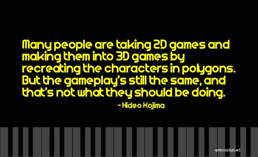 Recreating Quotes By Hideo Kojima Recreating Quotes By Hideo Kojima