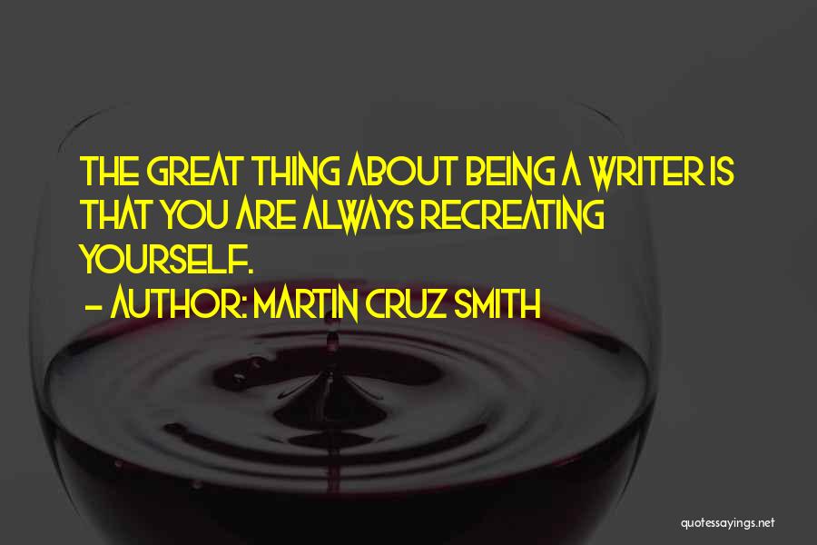 Recreating Yourself Quotes By Martin Cruz Smith