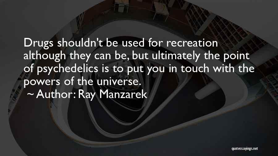 Recreation Quotes By Ray Manzarek