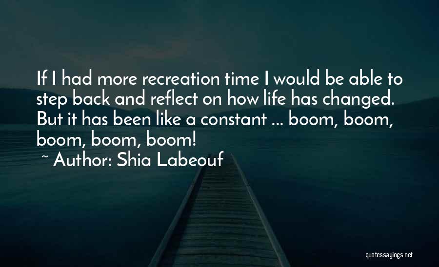 Recreation Time Quotes By Shia Labeouf