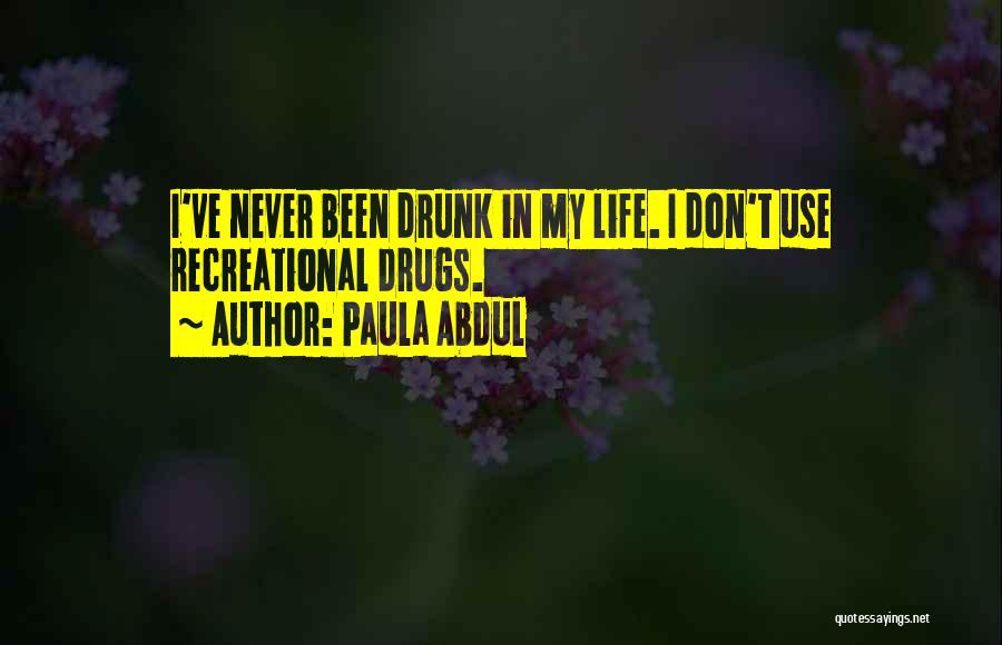 Recreational Drugs Quotes By Paula Abdul