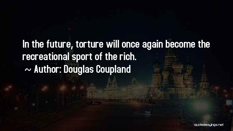 Recreational Sports Quotes By Douglas Coupland