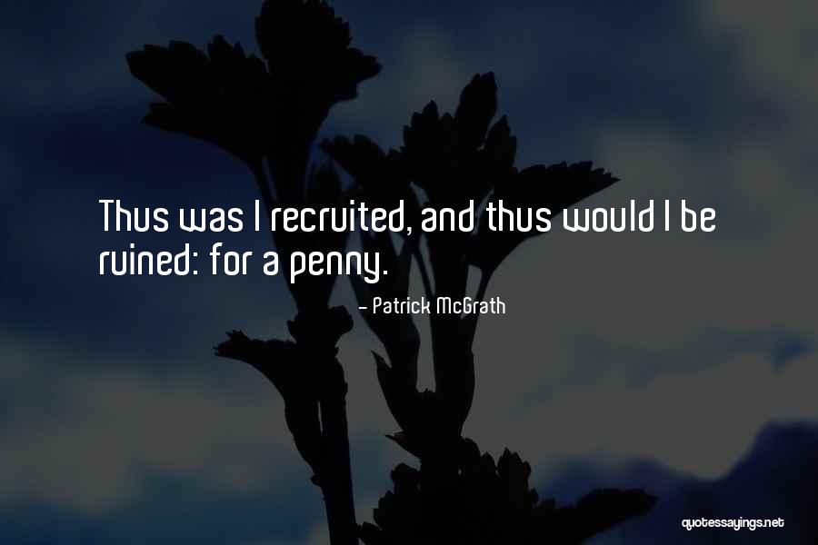 Recruited Quotes By Patrick McGrath