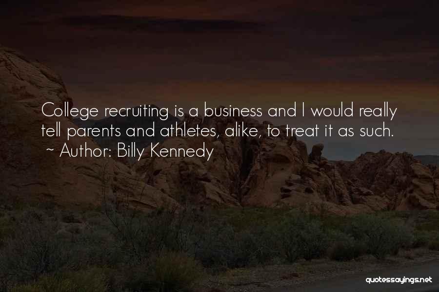 Recruiting Athletes Quotes By Billy Kennedy