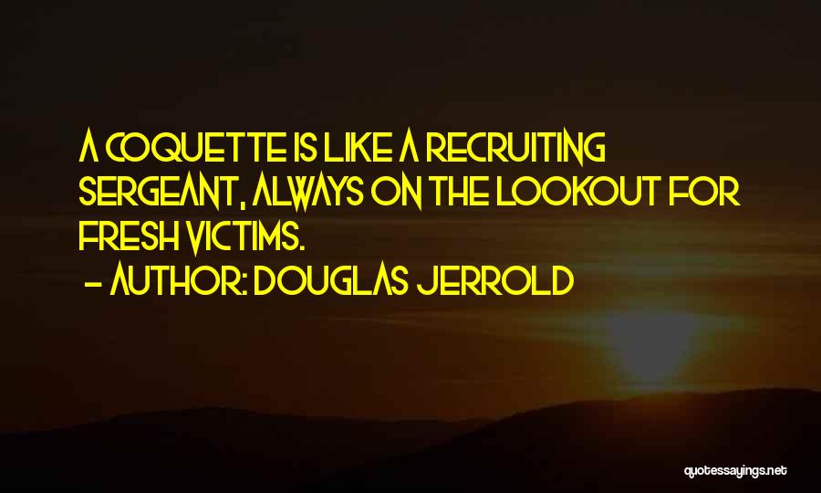 Recruiting Quotes By Douglas Jerrold