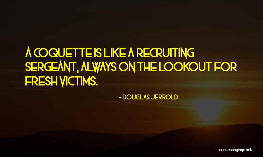 Recruiting Quotes By Douglas Jerrold