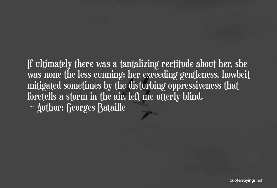 Rectitude Quotes By Georges Bataille