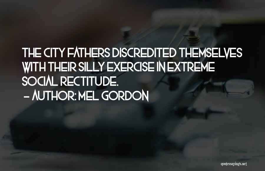 Rectitude Quotes By Mel Gordon