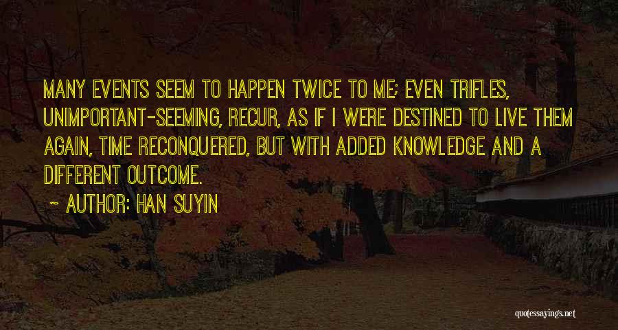 Recur Quotes By Han Suyin