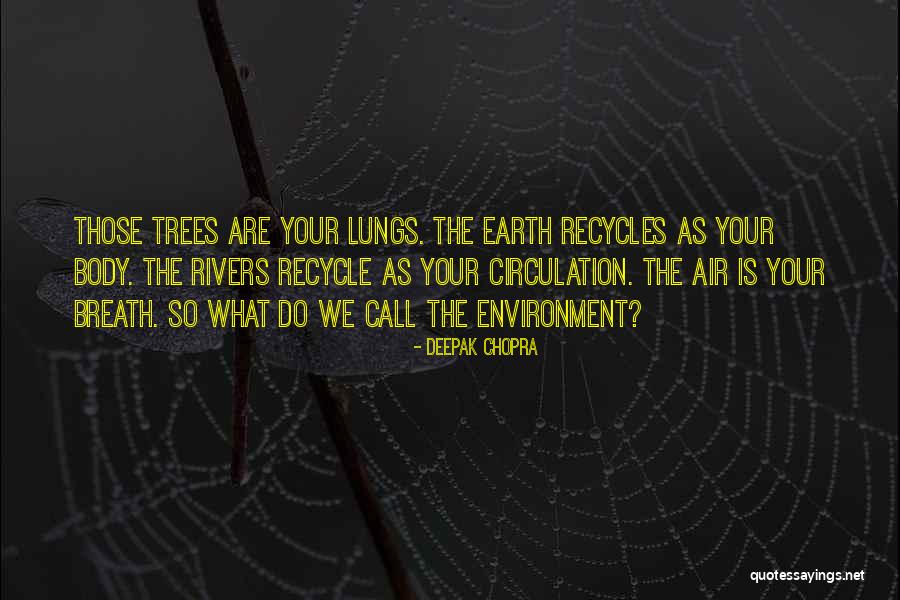 Recycle Earth Quotes By Deepak Chopra Recycle Earth Quotes By Deepak Chopra