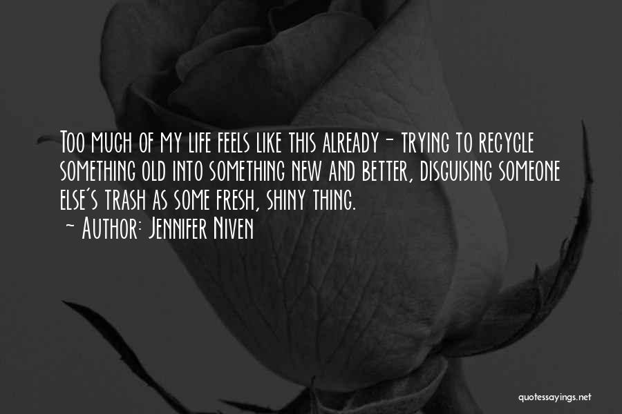 Recycle Life Quotes By Jennifer Niven