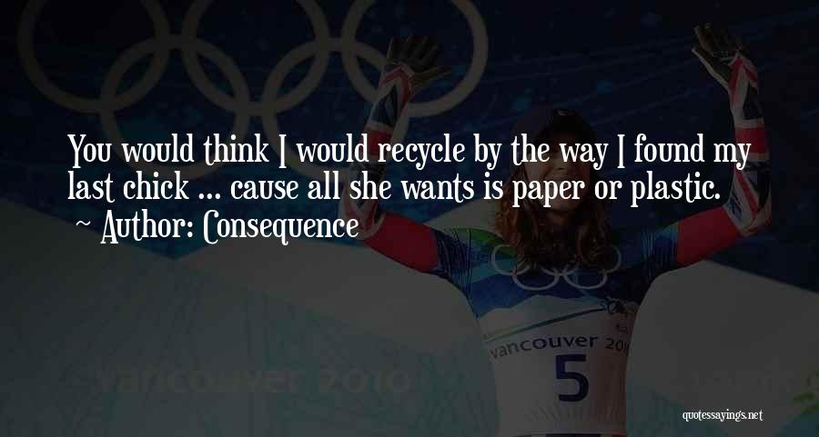 Recycle Quotes By Consequence