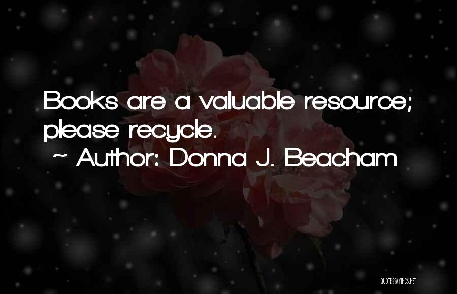 Recycle Quotes By Donna J. Beacham