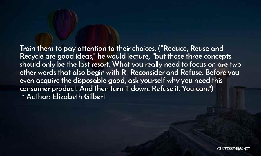 Recycle Quotes By Elizabeth Gilbert