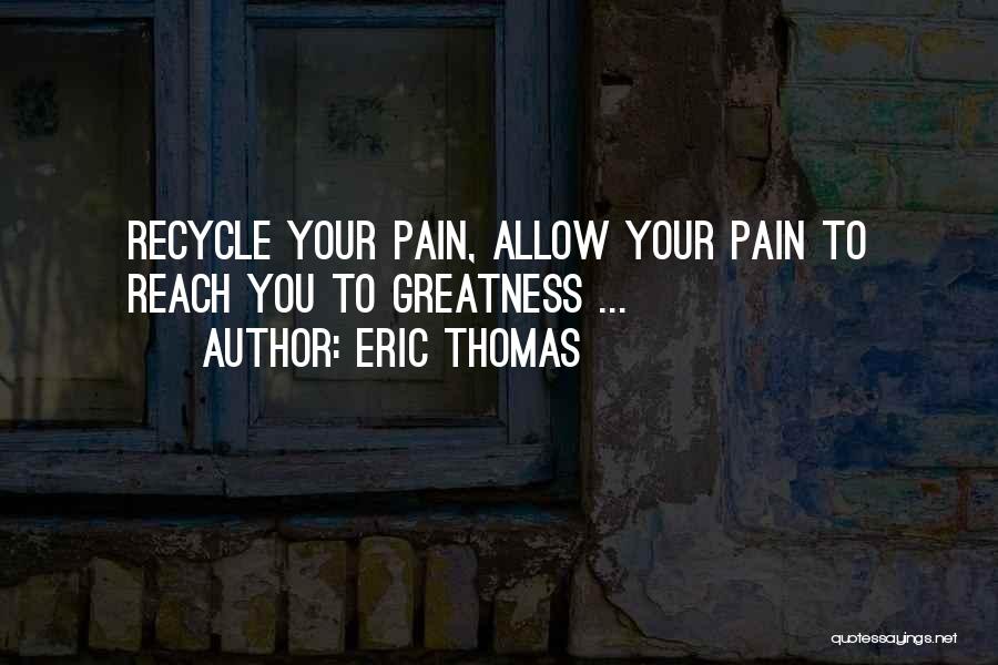 Recycle Quotes By Eric Thomas
