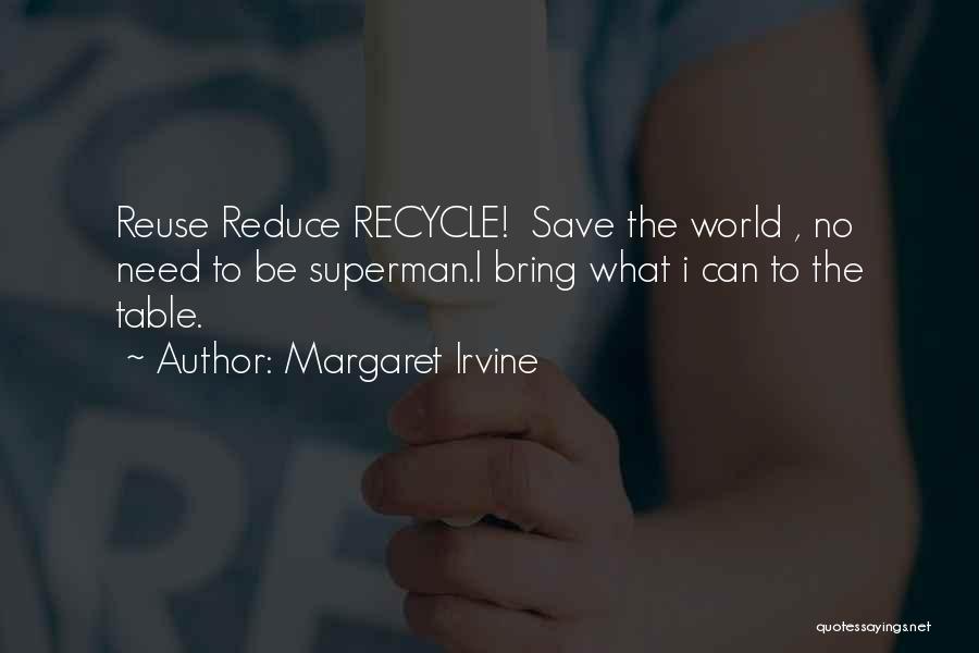 Recycle Quotes By Margaret Irvine