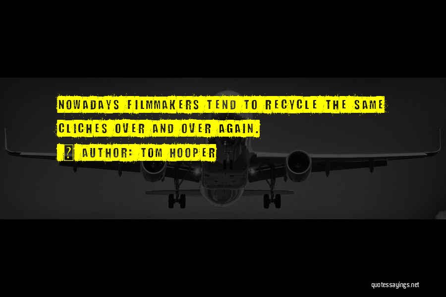 Recycle Quotes By Tom Hooper