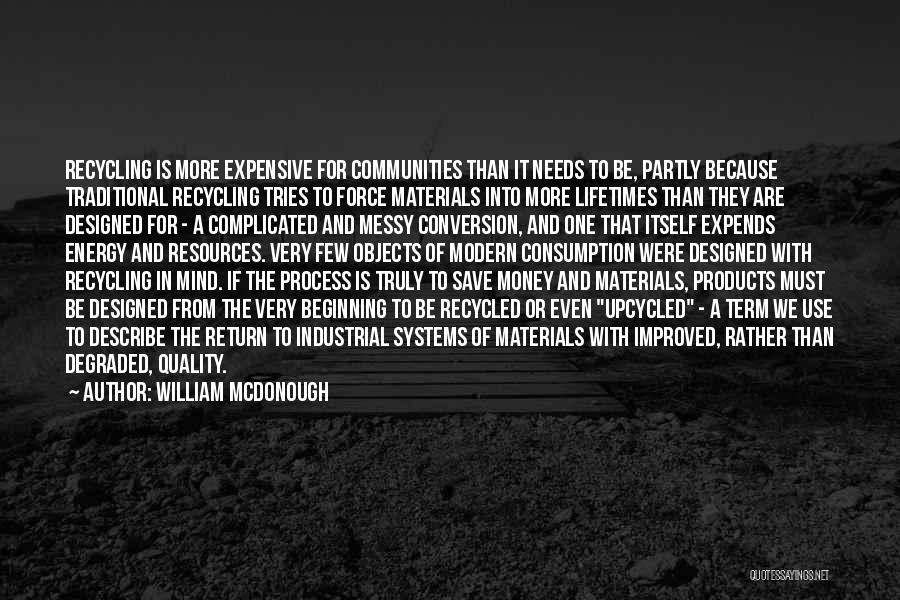 Recycled Materials Quotes By William McDonough