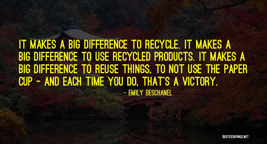 Recycled Quotes By Emily Deschanel Recycled Quotes By Emily Deschanel