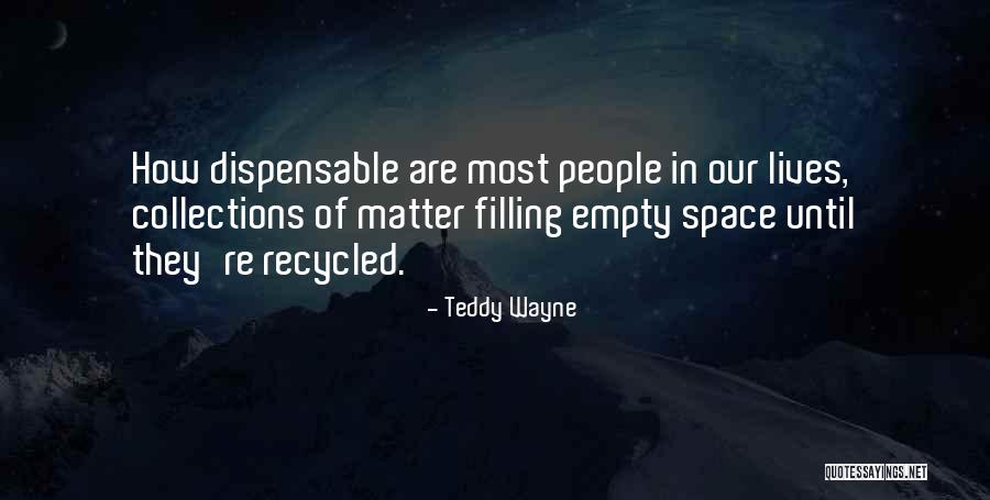 Recycled Quotes By Teddy Wayne Recycled Quotes By Teddy Wayne