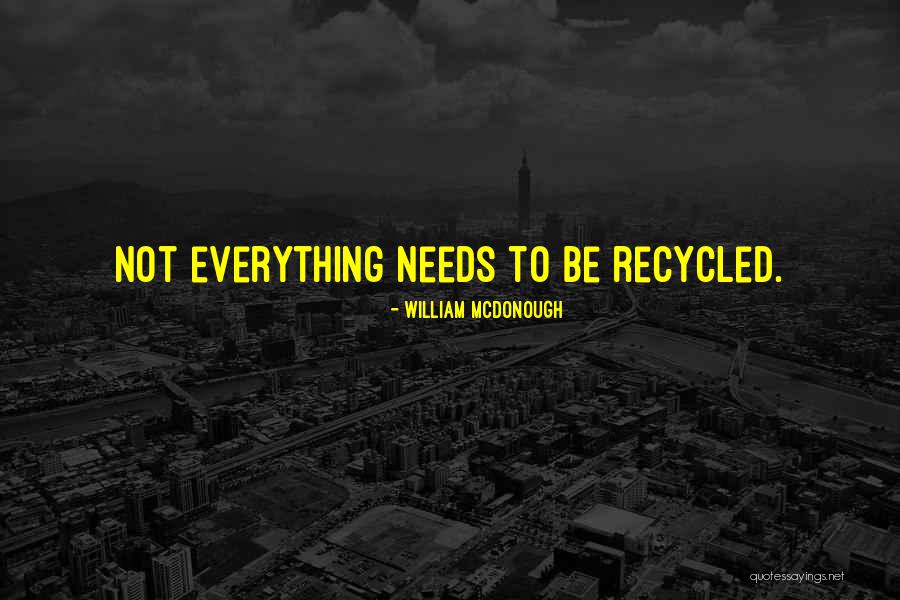 Recycled Quotes By William McDonough Recycled Quotes By William McDonough