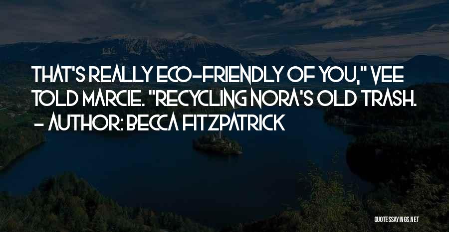 Recycling Things Quotes By Becca Fitzpatrick