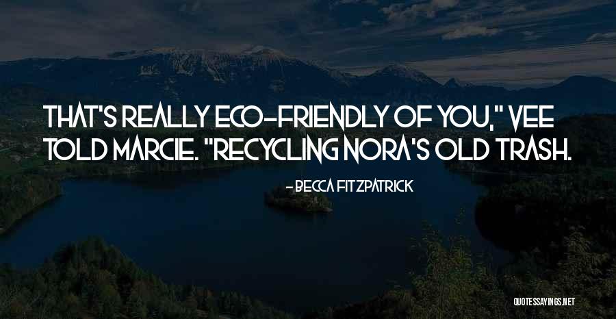 Recycling Things Quotes By Becca Fitzpatrick