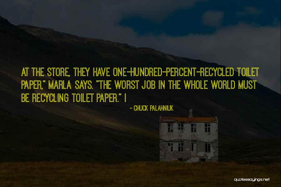 Recycling Things Quotes By Chuck Palahniuk