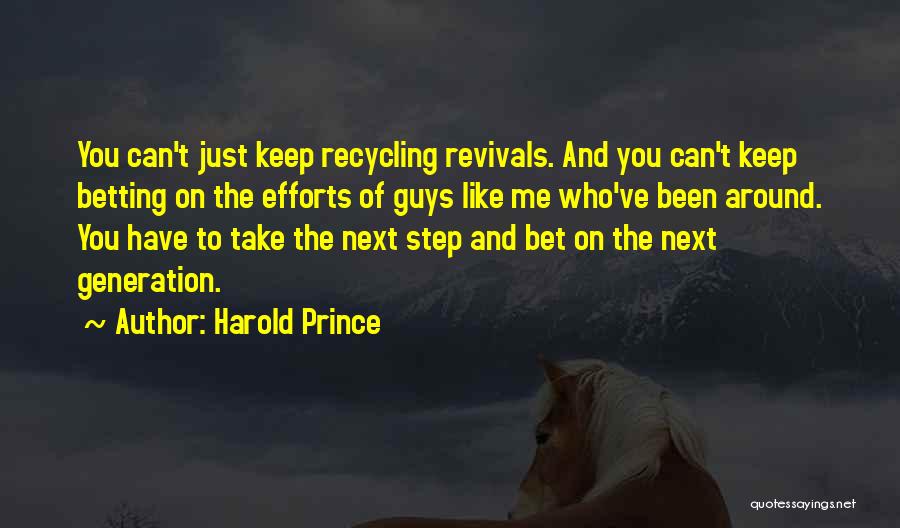 Recycling Things Quotes By Harold Prince