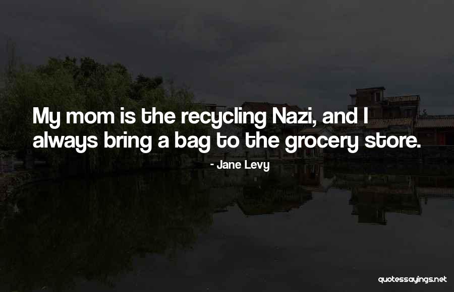 Recycling Things Quotes By Jane Levy