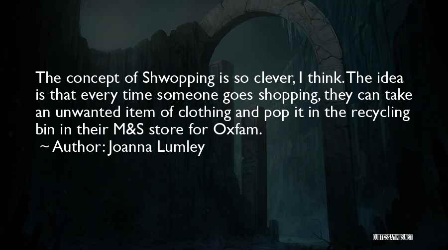 Recycling Things Quotes By Joanna Lumley